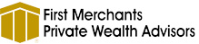 First Merchants Private Wealth Advisors